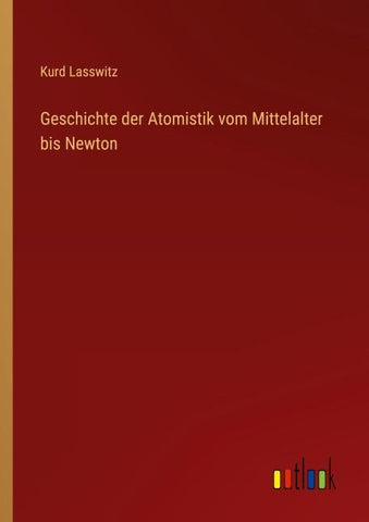 Geschichte der Atomistik vom Mittelalter bis Newton