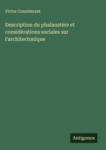 Description du phalanstère et considérations sociales sur l'architectonique
