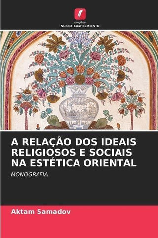 A RELAÇÃO DOS IDEAIS RELIGIOSOS E SOCIAIS NA ESTÉTICA ORIENTAL