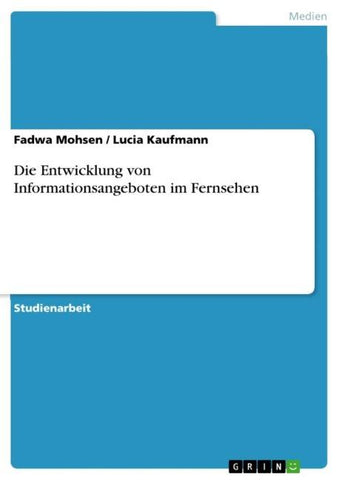 Die Entwicklung von Informationsangeboten im Fernsehen