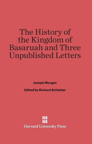 The History of the Kingdom of Basaruah, and Three Unpublished Letters
