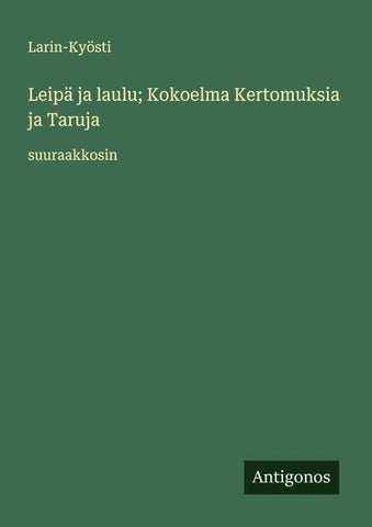 Leipä ja laulu; Kokoelma Kertomuksia ja Taruja