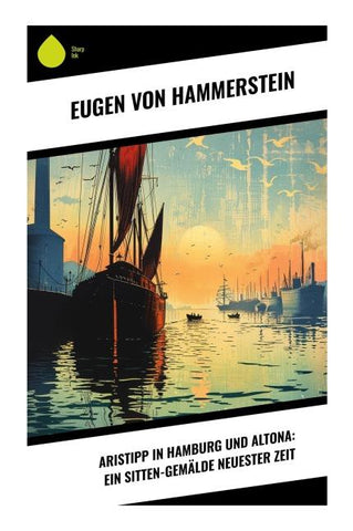 Aristipp in Hamburg und Altona: Ein Sitten-Gemälde neuester Zeit
