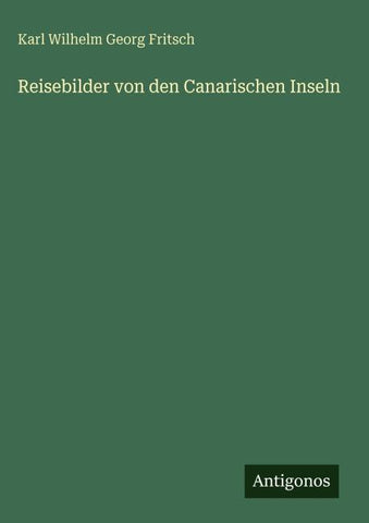 Reisebilder von den Canarischen Inseln