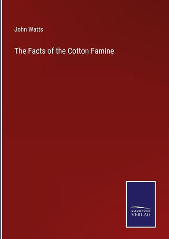 The Facts of the Cotton Famine