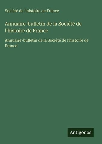 Annuaire-bulletin de la Société de l'histoire de France