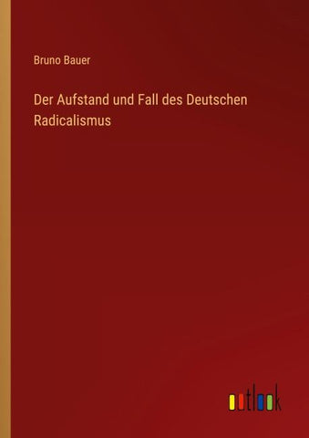 Der Aufstand und Fall des Deutschen Radicalismus