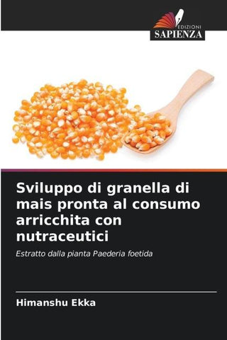 Sviluppo di granella di mais pronta al consumo arricchita con nutraceutici