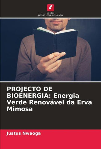 PROJECTO DE BIOENERGIA: Energia Verde Renovável da Erva Mimosa