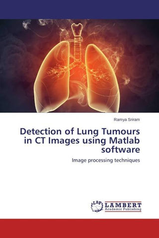 Detection of Lung Tumours in CT Images using Matlab software