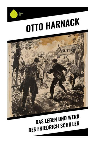 Das Leben und Werk des Friedrich Schiller