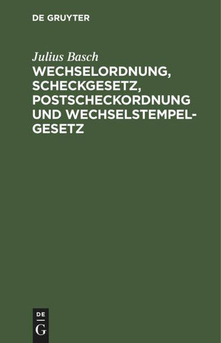 Wechselordnung, Scheckgesetz, Postscheckordnung und Wechselstempelgesetz