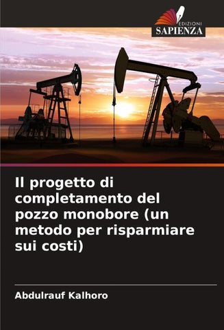 Il progetto di completamento del pozzo monobore (un metodo per risparmiare sui costi)