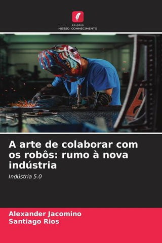 A arte de colaborar com os robôs: rumo à nova indústria
