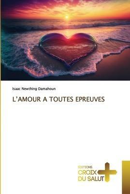 L'AMOUR A TOUTES EPREUVES