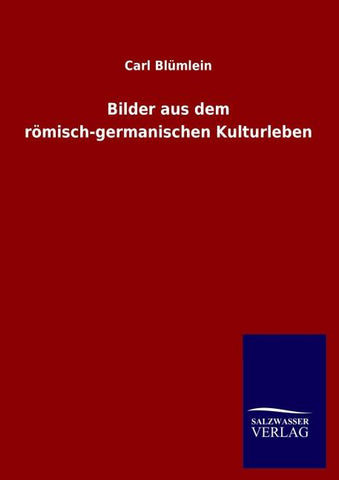 Bilder aus dem römisch-germanischen Kulturleben
