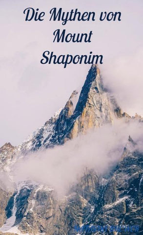 Die Mythen von Mount Shaponim