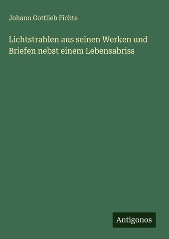 Lichtstrahlen aus seinen Werken und Briefen nebst einem Lebensabriss