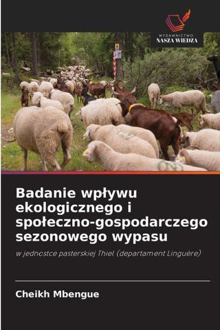 Badanie wp¿ywu ekologicznego i spo¿eczno-gospodarczego sezonowego wypasu