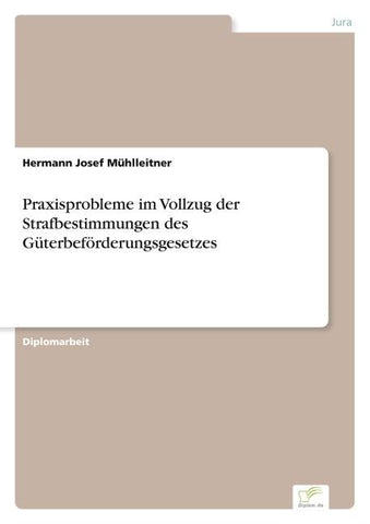Praxisprobleme im Vollzug der Strafbestimmungen des Güterbeförderungsgesetzes