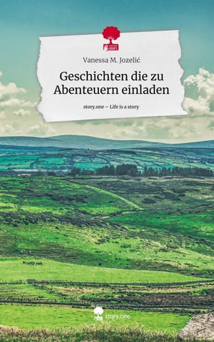Geschichten die zu Abenteuern einladen. Life is a Story - story.one
