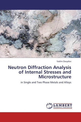 Neutron Diffraction Analysis of Internal Stresses and Microstructure