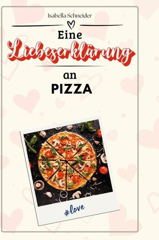 Eine Liebeserklärung an Pizza