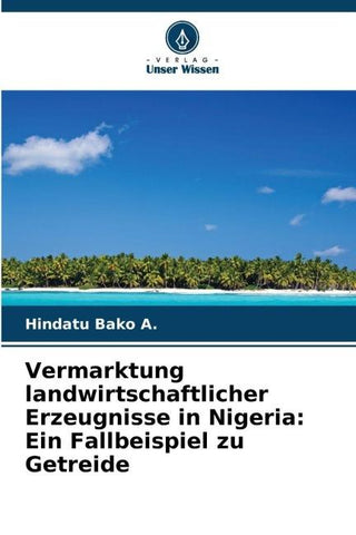 Vermarktung landwirtschaftlicher Erzeugnisse in Nigeria: Ein Fallbeispiel zu Getreide