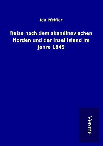 Reise nach dem skandinavischen Norden und der Insel Island im Jahre 1845