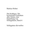 Die Kultfigur. Die kuriosesten Gedanken aller Zeiten, eine Sammlung von Schlagsätzen, Band 4