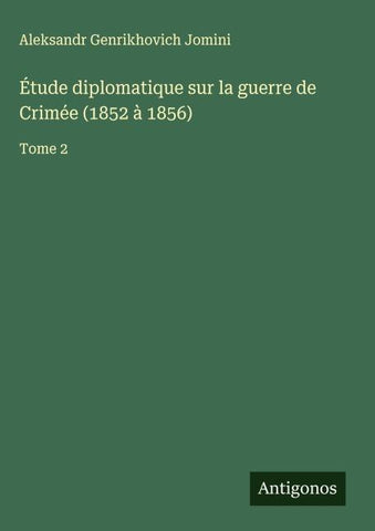 Étude diplomatique sur la guerre de Crimée (1852 à 1856)