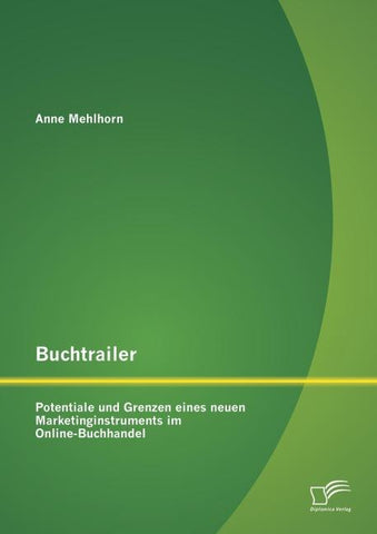 Buchtrailer: Potentiale und Grenzen eines neuen Marketinginstruments im Online-Buchhandel