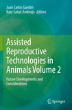 Assisted Reproductive Technologies in Animals Volume 2