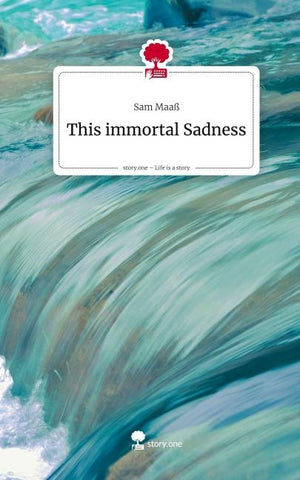 This immortal Sadness. Life is a Story - story.one