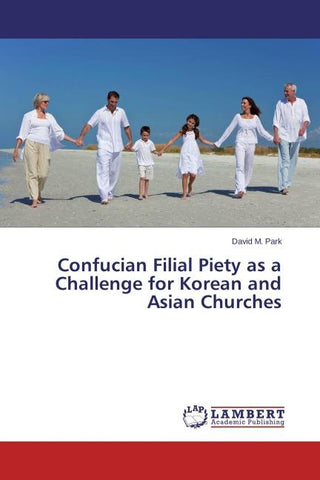 Confucian Filial Piety as a Challenge for Korean and Asian Churches