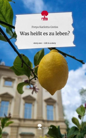 Was heißt es zu leben?. Life is a Story - story.one