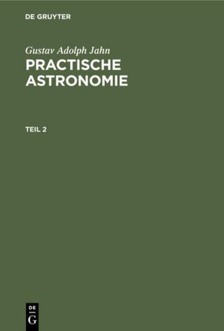 Practische Astronomie. Teil 2