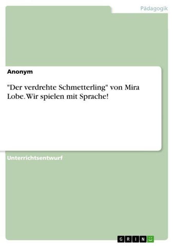 "Der verdrehte Schmetterling" von Mira Lobe. Wir spielen mit Sprache!