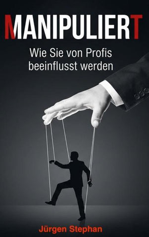 Manipuliert - Wie die Mächtigen die Fäden ziehen