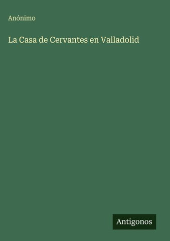 La Casa de Cervantes en Valladolid