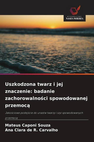 Uszkodzona twarz i jej znaczenie: badanie zachorowalno¿ci spowodowanej przemoc¿