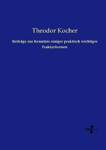 Beiträge zur Kenntnis einiger praktisch wichtiger Frakturformen