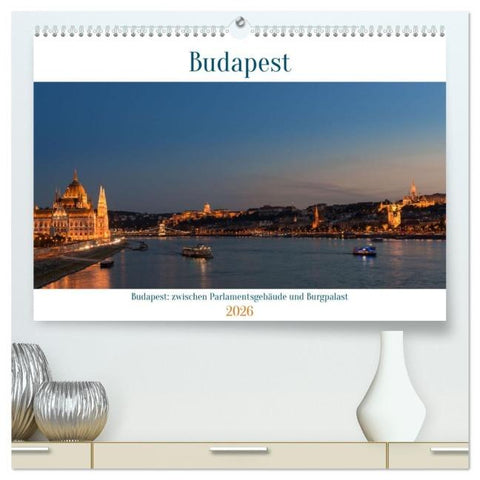 Budapest: zwischen Parlamentsgebäude und Burgpalast (hochwertiger Premium Wandkalender 2026 DIN A2 quer), Kunstdruck in Hochglanz