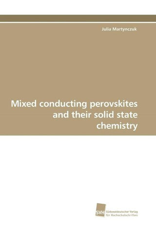 Mixed conducting perovskites and their solid state chemistry