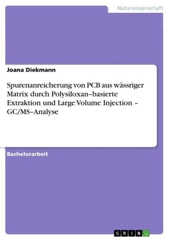 Spurenanreicherung von PCB aus wässriger Matrix durch Polysiloxan-basierte Extraktion und  Large Volume Injection - GC/MS-Analyse
