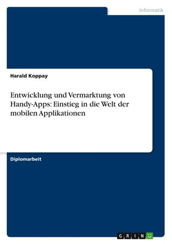 Entwicklung und Vermarktung von Handy-Apps: Einstieg in die Welt der mobilen Applikationen