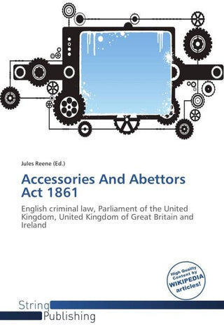 Accessories And Abettors Act 1861
