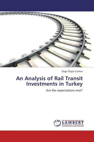 An Analysis of Rail Transit Investments in Turkey