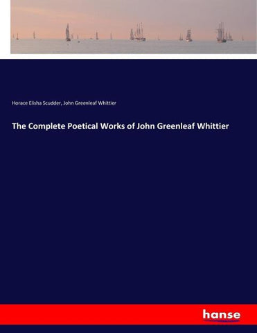 The Complete Poetical Works of John Greenleaf Whittier