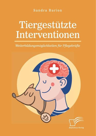 Tiergestützte Interventionen - Weiterbildungsmöglichkeiten für Pflegekräfte